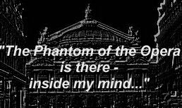 &quotThe Phantom of the Opera is there - inside my mind..."